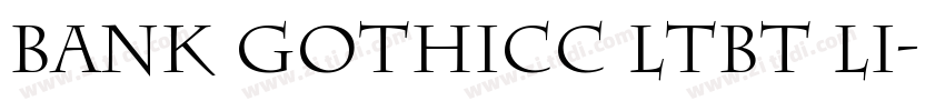 Bank GothicC LtBT Li字体转换 Bank GothicC LtBT Li字体转换